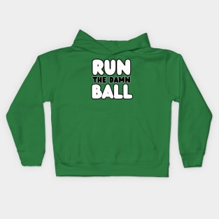 Run The Damn Ball Kids Hoodie